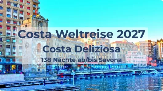 Costa Weltreise 2027 ab/bis Savona
